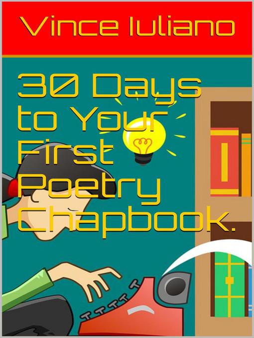 Title details for 30 Days to Your First Poetry Chapbook. by Vince Iuliano - Available